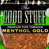 Good Stuff Menthol Gold Pipe Tobacco 6 oz. Bag